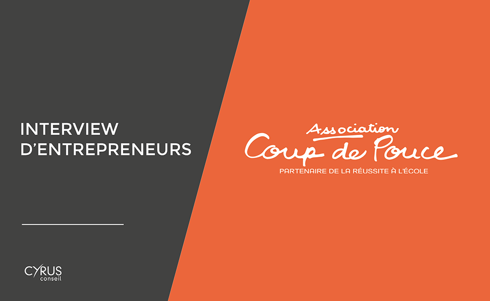 ITW d'entrepreneurs - Association Coup de Pouce