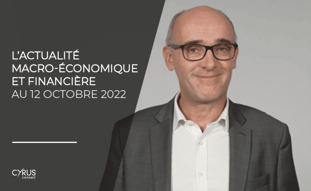 L'actualité macro-économique et financière au 12 octobre 2022
